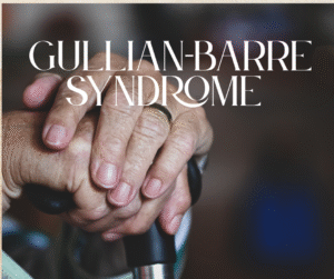 Guillain-Barré syndrome (GBS)